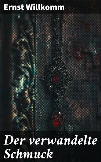 Der verwandelte Schmuck - Geheimnisse und Magie in einer Archäologin's Abenteuer durch die Welt der Phantastik - cover