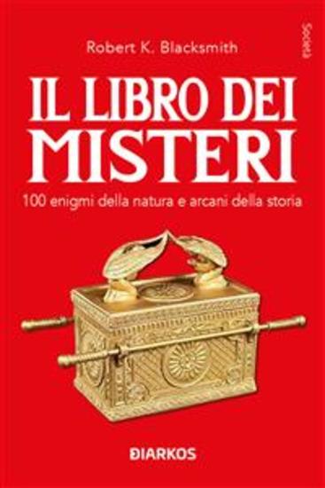 Il libro dei misteri - 100 enigmi della natura e arcani della storia - cover