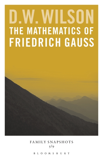 The Mathematics of Friedrich Gauss - Family Snapshots - cover