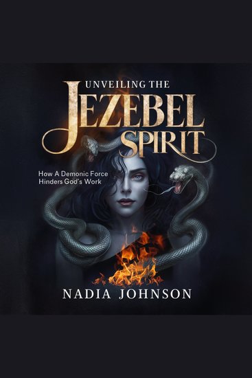 Unveiling The Jezebel Spirit - How a Demonic Force Hinders God's Work - cover