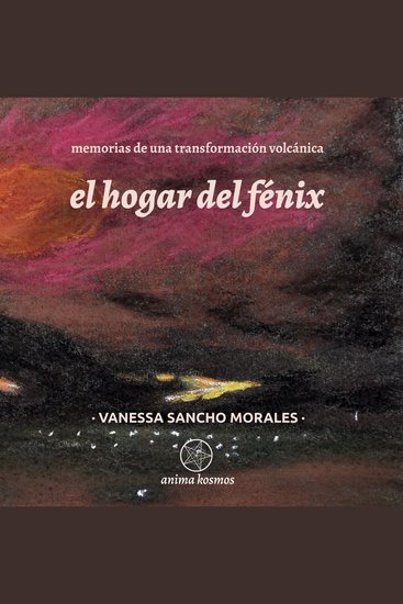 Hogar del Fénix El - Memorias de una transformación volcánica - cover