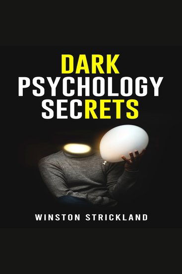 DARK PSYCHOLOGY SECRETS - A Deep Dive into the Manipulative Tactics and Mind Control Techniques Used by Master Persuaders (2023 Guide for Beginners) - cover