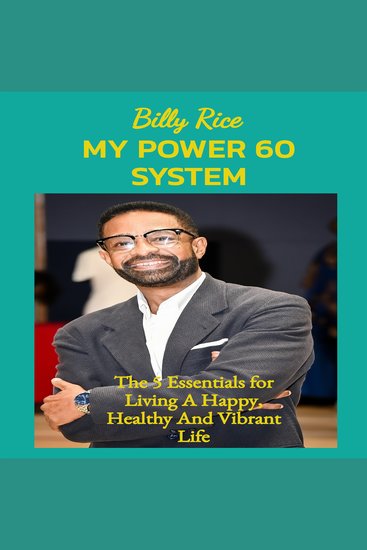 My Power 60 System - The 5 Essentials for Living a Happy Healthy and Vibrant Life - cover