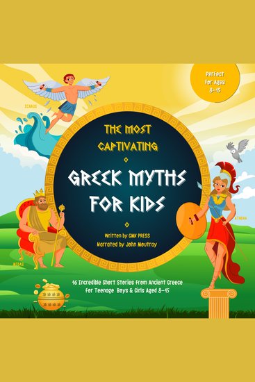 The Most Captivating Greek Myths For Kids - 16 Incredible Short Stories from Ancient Greece for Teenage Boys & Girls Aged 8-15 - cover