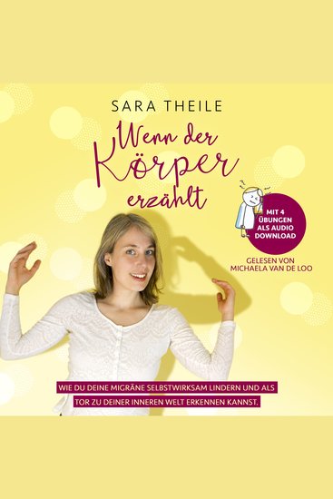 Wenn der Körper erzählt - Wie du deine Migräne selbstwirksam lindern und als Tor zu deiner inneren Welt erkennen kannst - cover