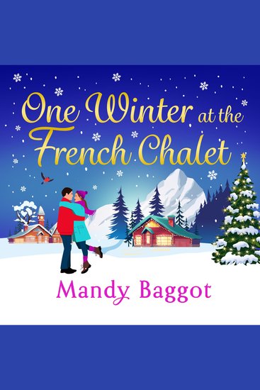 One Winter at the French Chalet - The gorgeous uplifting festive romance from Mandy Baggot - cover