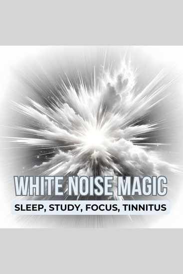 White Noise Magic - The White Noise Bundle - Sleep Study Focus Tinnitus - cover