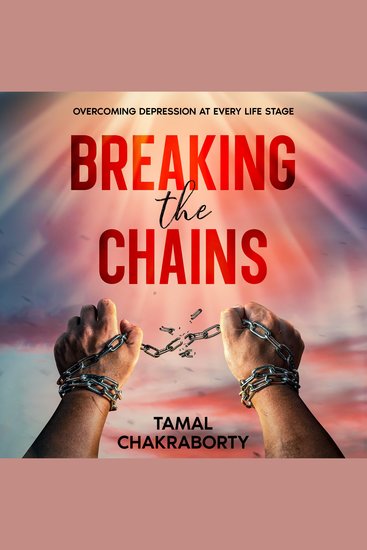 Breaking the Chains - Overcoming Depression at Every Life Stage - cover