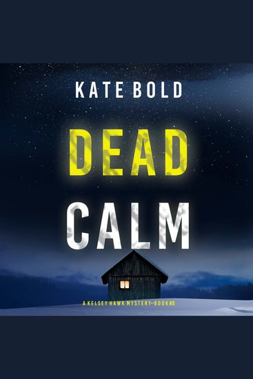 Dead Calm (A Kelsey Hawk FBI Suspense Thriller—Book Eight) - Digitally narrated using a synthesized voice - cover