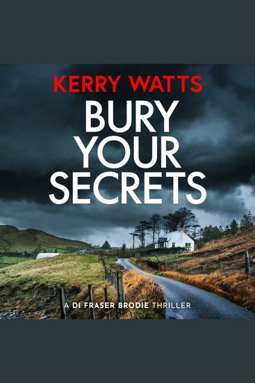 Bury Your Secrets - The first in a BRAND NEW gripping and unputdownable Scottish crime thriller series! - cover