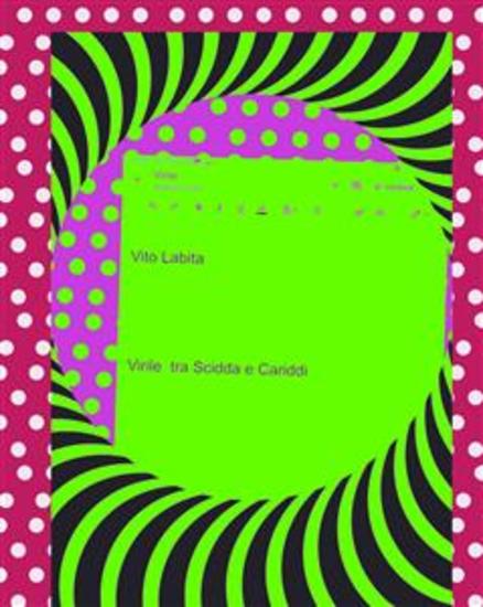 Virile tra Scidda e Cariddi - Sul mito della virilità maschile - cover