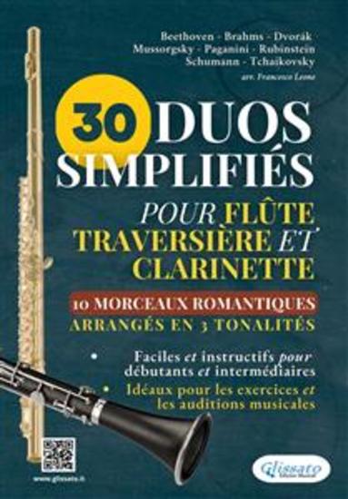30 Duos Simplifiés pour Flûte Traversière et Clarinette | 10 Morceaux Romantiques arrangés en 3 tonalités - Partition faciles et instructifs pour débutants et intermédiaires Idéaux pour les exercices et les auditions musicales - cover