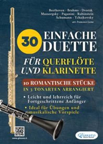 30 Einfache Duette für Querflöte und Klarinette | 10 Romantische Stücke in 3 tonarten arrangiert - Leicht und lehrreich für Fortgeschrittene Anfänger Ideal für Übungen und musikalische Vorspiele - cover