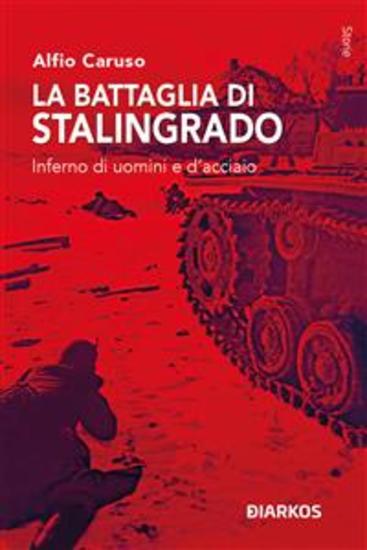 La battaglia di Stalingrado - Inferno di uomini e d'acciaio - cover