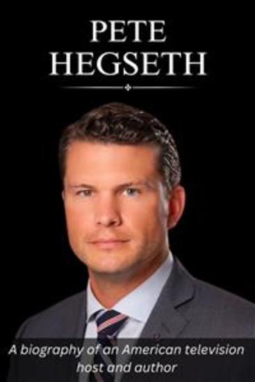 Pete Hegseth - A biography of an American television host and author - cover