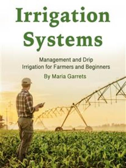 Irrigation Systems - Fundamentals and Principles for Beginners - cover