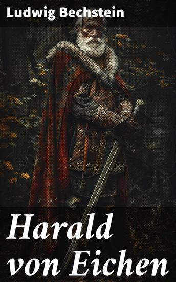 Harald von Eichen - Eine romantische Erzählung von Liebe und Leidenschaft im literarischen Kontext der Romantik - cover