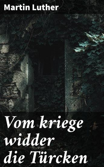 Vom kriege widder die Türcken - Ein reformatorisches Manifest gegen die Osmanen - cover