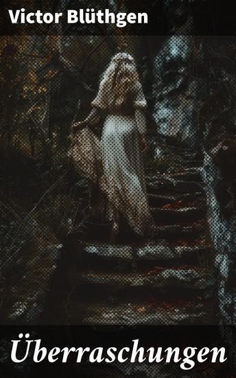 Überraschungen - Geheimnisvolle Wendungen und tiefgründige Enthüllungen in der deutschen Kurzprosa - cover