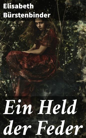 Ein Held der Feder - Die tiefgründige Suche eines Schriftstellers nach der menschlichen Seele - cover