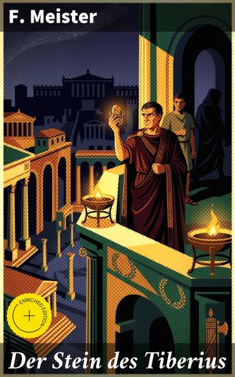 Der Stein des Tiberius - Bereicherte Ausgabe Die Suche nach einem geheimnisvollen Artefakt in der antiken Welt - cover