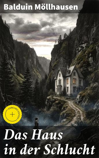Das Haus in der Schlucht - Bereicherte Ausgabe Mysteriöse Villa in düsterer Schlucht: Ein literarischer Abstieg in die Geheimnisse des 19 Jahrhunderts - cover