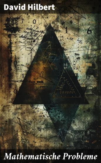 Mathematische Probleme - Meisterwerk der mathematischen Literatur und Inspiration für Generationen von Mathematikern - cover
