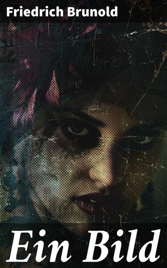 Ein Bild - Eine intellektuelle Reise durch die Grenzen von Realität und Illusion - cover