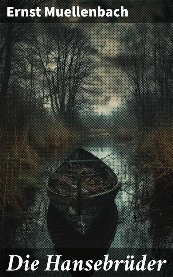 Die Hansebrüder - Intrigen Handel und Bruderschaft im pulsierenden Lübeck des 14 Jahrhunderts - cover