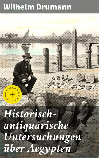 Historisch-antiquarische Untersuchungen über Aegypten - Bereicherte Ausgabe Eine faszinierende Reise durch das antike Ägypten und seine Geheimnisse - cover