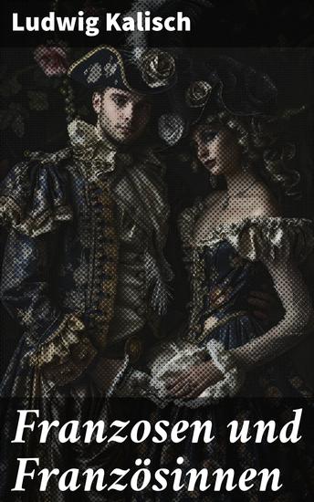 Franzosen und Französinnen - Porträts und Perspektiven: Ein deutsch-jüdischer Blick auf das 19 Jahrhundert in Frankreich - cover