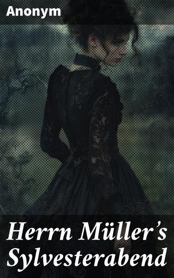 Herrn Müller's Sylvesterabend - Eine düstere Reise in eine geheimnisvolle Welt voller Geheimnisse und Spannung - cover