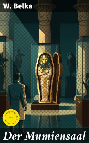 Der Mumiensaal - Bereicherte Ausgabe Das Geheimnis der ägyptischen Mumie: Spannender Archäologie-Krimi voller Mysterium und antiker Götter - cover