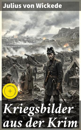 Kriegsbilder aus der Krim - Bereicherte Ausgabe Die Grausamkeiten des Krimkrieges durch realistische Darstellungen enthüllt - cover