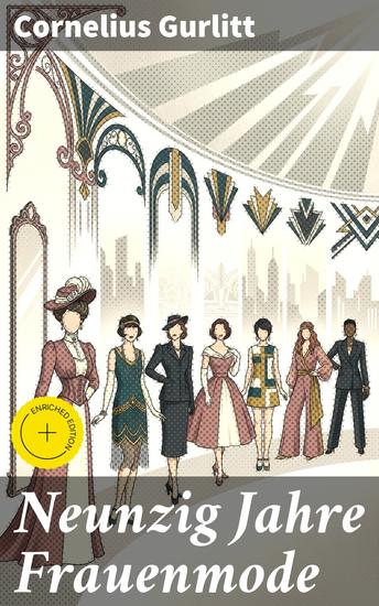 Neunzig Jahre Frauenmode - Bereicherte Ausgabe Ein zeitloser Blick auf die Evolution der weiblichen Eleganz - cover