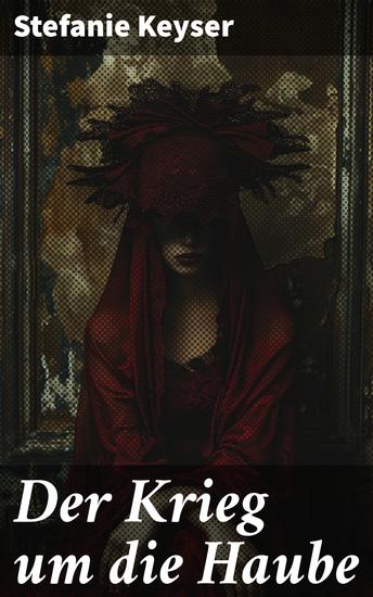Der Krieg um die Haube - Intrigen und Machtspiele in einer fiktiven Welt voller Verrat und Spannung - cover