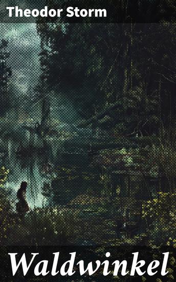 Waldwinkel - Eine Ode an die Natur: Romantik und menschliche Emotionen in Norddeutschland - cover