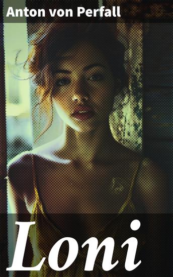 Loni - Leidenschaft und Intrigen im 19 Jahrhundert - cover