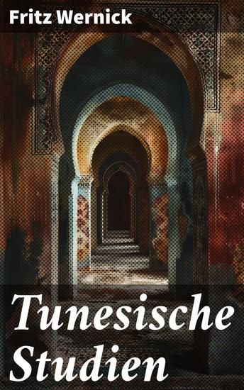 Tunesische Studien - Eine tiefgehende Analyse der kulturellen und politischen Landschaft Tunesiens - cover