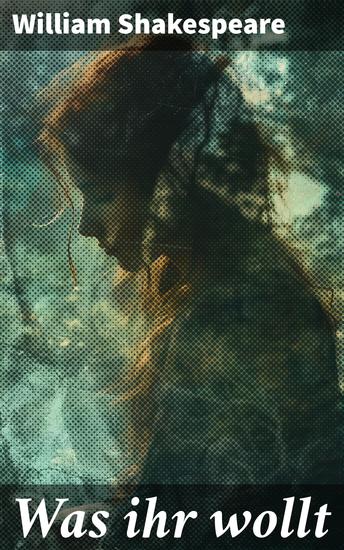 Was ihr wollt - Eine Spielerische Erkundung von Liebe und Identität in Illyrien - cover