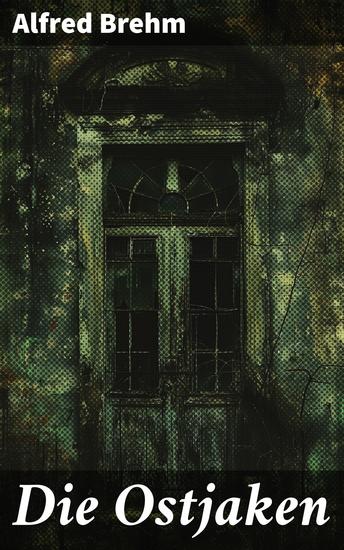 Die Ostjaken - Faszinierende Einblicke in die Kultur der sibirischen Volksgruppe - cover