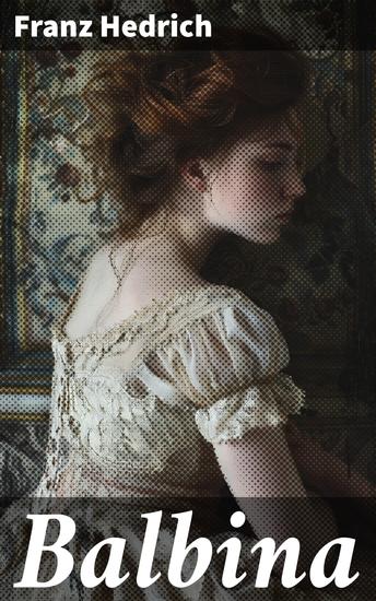 Balbina - Die Suche nach der wahren Identität und leidenschaftliche Liebe in einem Fischerdorf des 19 Jahrhunderts - cover