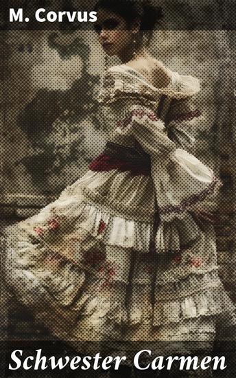 Schwester Carmen - Die düstere Reise eines Pater durch Vergangenheitsdämonen und dunkle Geheimnisse - cover