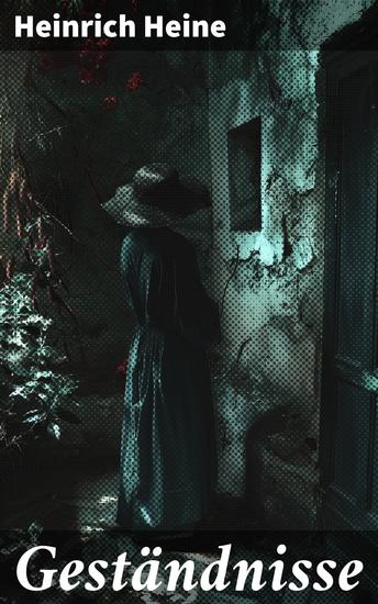 Geständnisse - Einblick in Heines Gedankenwelt: Emotionen Liebe & Gesellschaftskritik - cover