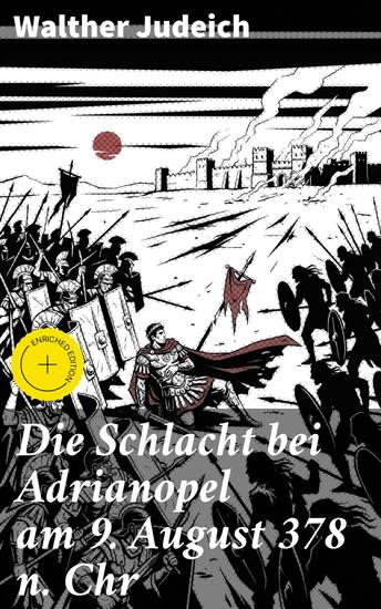 Die Schlacht bei Adrianopel am 9 August 378 n Chr - Bereicherte Ausgabe Eine detaillierte Analyse antiker Schlachten und politischer Hintergründe - cover
