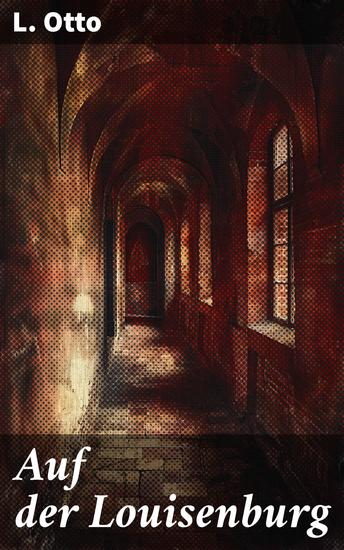 Auf der Louisenburg - Die Suche nach dem Verschollenen: Eine fesselnde Reise in historische Abenteuerwelten - cover