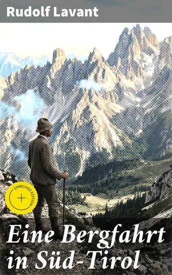 Eine Bergfahrt in Süd-Tirol - Bereicherte Ausgabe Eine atemberaubende Alpenwanderung mit Natur als zentrale Figur - cover