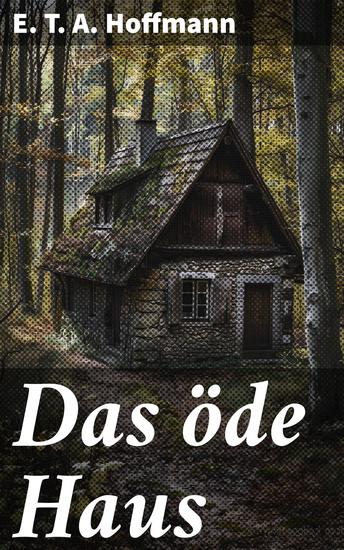 Das öde Haus - Eine düstere Reise in die Welt des Übernatürlichen und Unheimlichen - cover