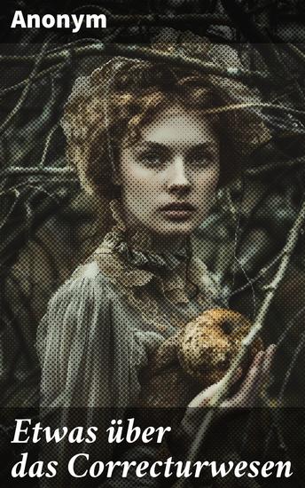 Etwas über das Correcturwesen - Die Kunst der präzisen Textbearbeitung und literarischen Fehlerbeseitigung - cover