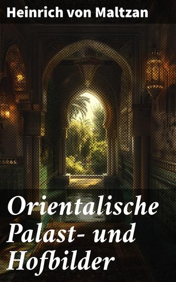 Orientalische Palast- und Hofbilder - Eine Reise durch die märchenhafte Welt des Orients - cover